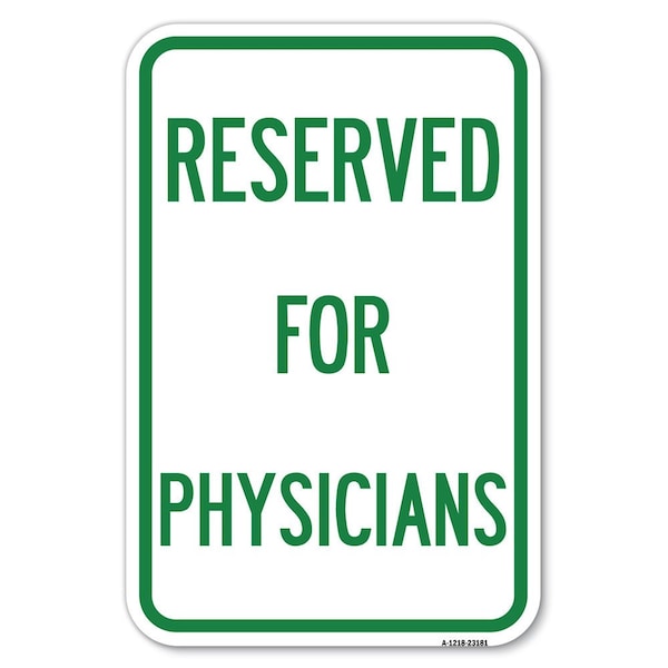 Reserved for Physicians Heavy-Gauge Aluminum Sign, 12" x 18", A-1218-23181